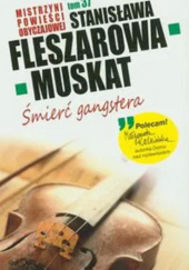 Okładka książki Śmierć gangstera Stanisława Fleszarowa-Muskat