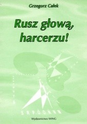 Okładka książki Rusz głową, harcerzu! Grzegorz Całek