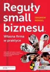 Okładka książki Reguły small biznesu. Własna firma w praktyce Zbigniew Mendel
