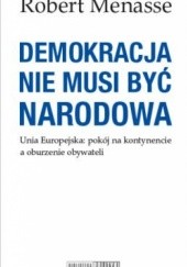 Okładka książki Demokracja nie musi być narodowa Robert Menasse