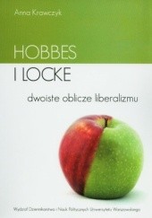 Okładka książki Hobbes i Locke - dwoiste oblicze liberalizmu Anna Krawczyk