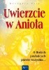 Okładka książki Uwierzcie w Anioła Grzegorz Fels