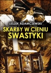 Okładka książki Skarby w cieniu swastyki Leszek Adamczewski