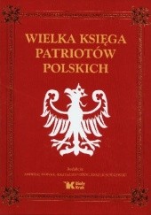 Okładka książki Wielka Księga Patriotów Polskich Andrzej Nowak (historyk), Krzysztof Ożóg, Leszek Sosnowski