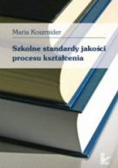 Okładka książki Szkolne standardy jakości procesu kształcenia Maria Koszmider