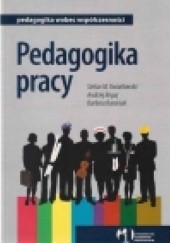 Okładka książki Pedagogika pracy Barbara Baraniak, Andrzej Bogaj, Stefan M. Kwiatkowski