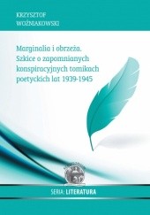 Okładka książki Marginalia i obrzeża. Szkice o zapomnianych tomikach poetyckich 1939-1945 Krzysztof Woźniakowski