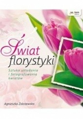 Okładka książki Świat florystyki Agnieszka Zakrzewska
