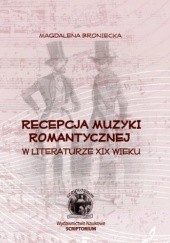 Okładka książki Recepcja muzyki romantycznej w literaturze XIX Magdalena Broniecka