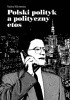 Okładka książki Polski polityk a polityczny etos... Rozważania na podstawie materiałów opublikowanych w internecie pod koniec pierwszej dekady XXI w. Paulina Maria Wiśniewska