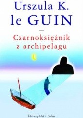Okładka książki Czarnoksiężnik z Archipelagu Ursula K. Le Guin