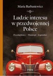 Okładka książki Ludzie interesu w przedwojennej Polsce Maria Barbasiewicz