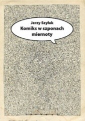 Okładka książki Komiks w szponach miernoty Jerzy Szyłak