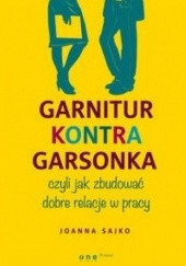 Okładka książki Garnitur kontra garsonka, czyli jak zbudować dobre relacje w pracy Joanna Sajko