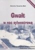Okładka książki Gwałt w noc sylwestrową Dorota Teuerle-Biel
