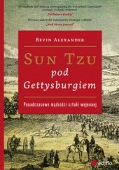 Okładka książki Sun Tzu pod Gettysburgiem. Ponadczasowe mądrości sztuki wojennej Bevin Alexander
