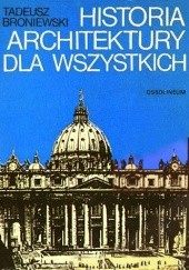 Okładka książki Historia architektury dla wszystkich Tadeusz Broniewski