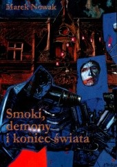 Okładka książki Smoki, demony i koniec świata Marek Nowak