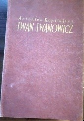 Okładka książki Iwan Iwanowicz Antonina Koptiajewa