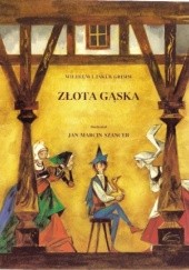 Okładka książki Złota gąska Jacob Grimm, Wilhelm Grimm, Jan Marcin Szancer (ilustrator)