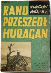 Okładka książki Rano przeszedł huragan Władysław Machejek