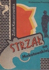 Okładka książki Strzał na Mokotowskiej Zofia Kaczorowska
