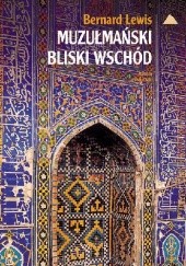 Okładka książki Muzułmański Bliski Wschód Bernard Lewis