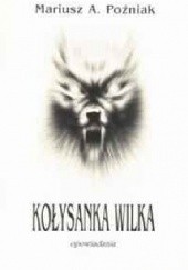 Okładka książki Kołysanka Wilka Mariusz A. Poźniak