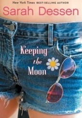 Okładka książki Keeping the Moon Sarah Dessen