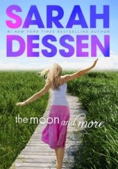 Okładka książki The Moon and More Sarah Dessen