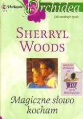 Okładka książki Magiczne słowo kocham Sherryl Woods