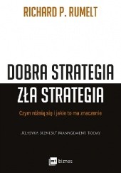 Okładka książki Dobra strategia, zła strategia Richard P. Rumelt