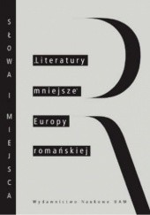 Okładka książki Literatury mniejsze Europy romańskiej Alfons Gregori, Mirosław Loba, Ewa Barbara Łuczak
