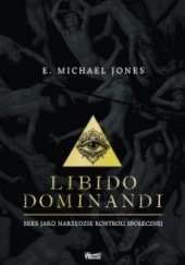 Okładka książki Libido dominandi. Seks jako narzędzie kontroli społecznej