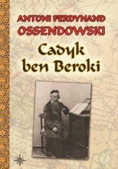 Okładka książki Cadyk ben Beroki Antoni Ferdynand Ossendowski