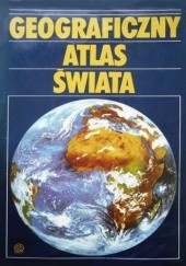 Okładka książki Geograficzny Atlas Świata praca zbiorowa