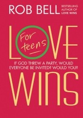 Okładka książki Love Wins: For Teens Rob Bell