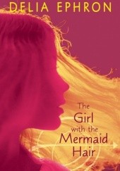 Okładka książki The Girl with the Mermaid Hair Delia Ephron