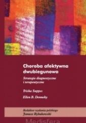 Okładka książki Choroba afektywna dwubiegunowa. Strategie diagnostyczne i terapeutyczne Elen B. Denehy, Trisha Suppes
