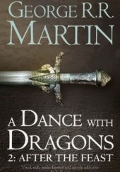 Okładka książki A Dance with Dragons: After the Feast George R.R. Martin
