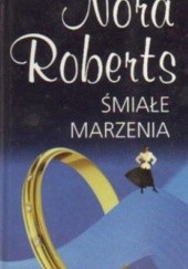 Okładka książki Śmiałe marzenia Nora Roberts