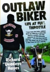 Okładka książki Outlaw Biker. My Life at Full Throttle Richard Hayes