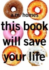 Okładka książki This Book Will Save Your Life A. M. Homes