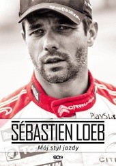 Okładka książki Sébastien Loeb. Mój styl jazdy Sébastien Loeb