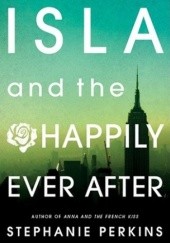 Okładka książki Isla and the Happily Ever After Stephanie Perkins