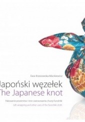 Okładka książki Japoński węzełek. Pakowanie prezentów i inne zastosowania chusty furoshiki Ewa Krassowska-Mackiewicz