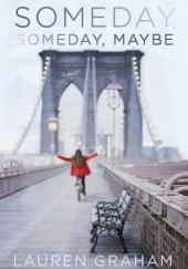 Okładka książki Someday, Someday, Maybe Lauren Graham