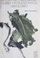 Okładka książki Metody aktywizowania głębiej upośledzonych umysłowo Hanna Olechnowicz