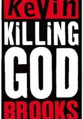 Okładka książki Killing God Kevin Brooks