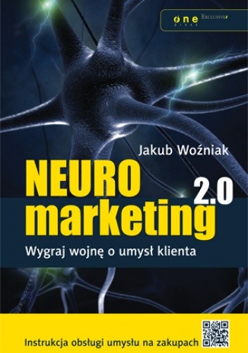 Neuromarketing 2.0. Wygraj wojnę o umysł klienta